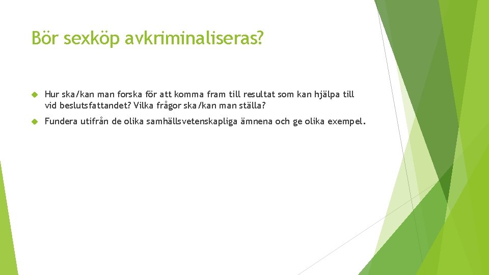 Bör sexköp avkriminaliseras? Hur ska/kan man forska för att komma fram till resultat som