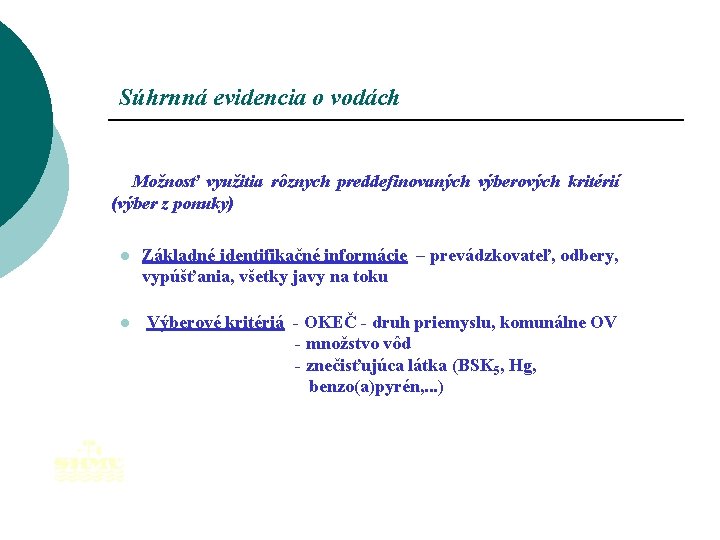 Súhrnná evidencia o vodách Možnosť využitia rôznych preddefinovaných výberových kritérií (výber z ponuky) l