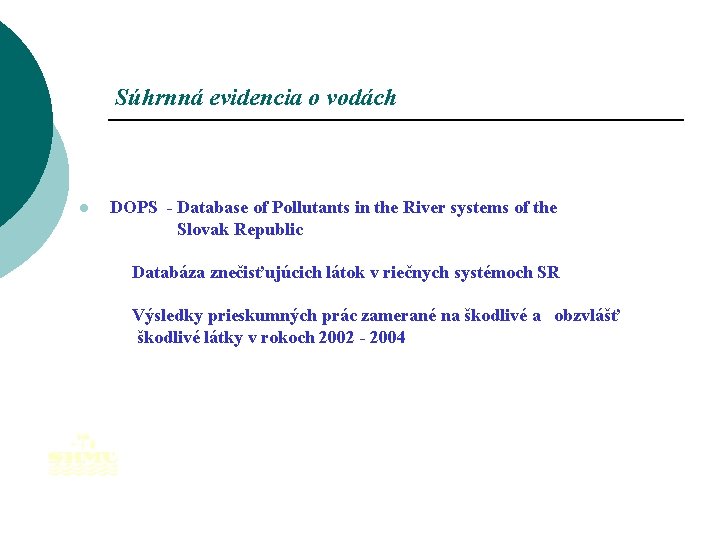 Súhrnná evidencia o vodách ● DOPS - Database of Pollutants in the River systems