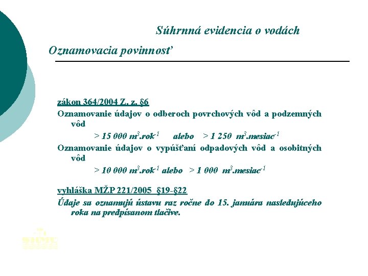 Súhrnná evidencia o vodách Oznamovacia povinnosť zákon 364/2004 Z. z. § 6 Oznamovanie údajov