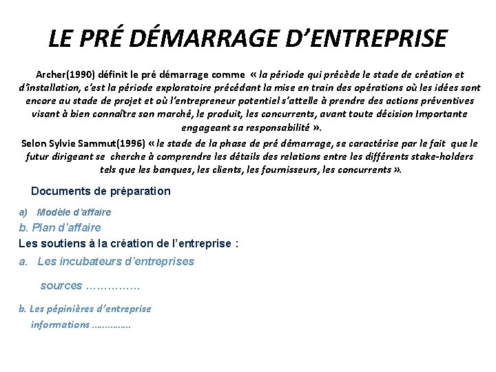 LE PRÉ DÉMARRAGE D’ENTREPRISE Archer(1990) définit le pré démarrage comme « la période qui