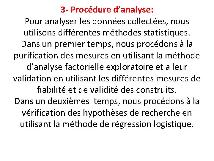 3 - Procédure d’analyse: Pour analyser les données collectées, nous utilisons différentes méthodes statistiques.