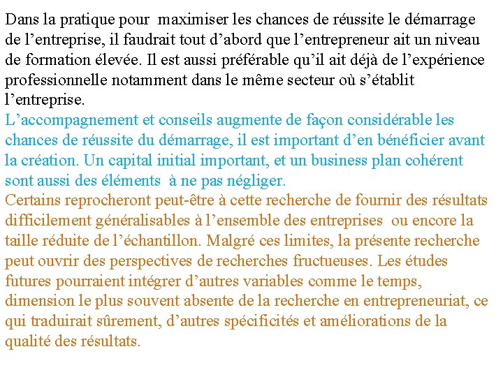 Dans la pratique pour maximiser les chances de réussite le démarrage de l’entreprise, il