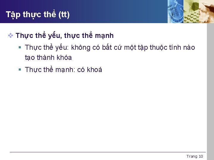 Tập thực thể (tt) v Thực thể yếu, thực thể mạnh § Thực thể