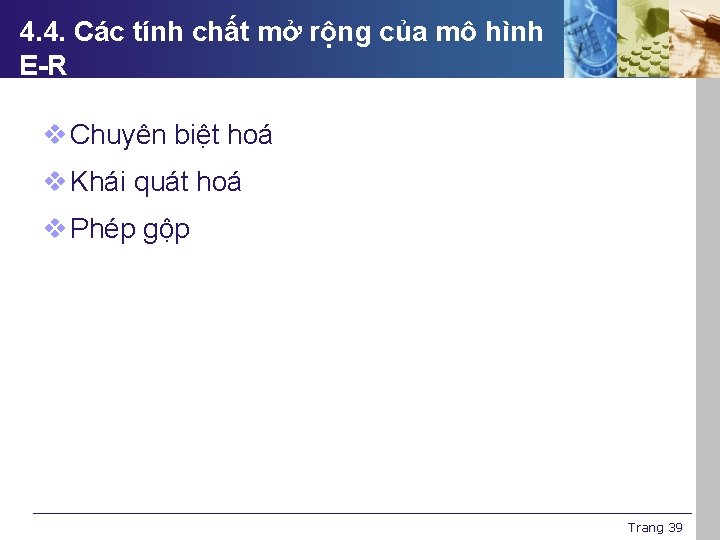 4. 4. Các tính chất mở rộng của mô hình E-R v Chuyên biệt