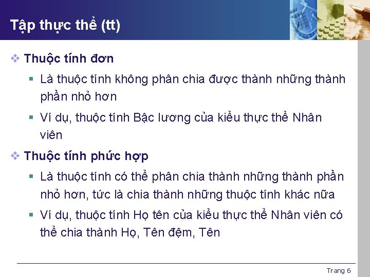 Tập thực thể (tt) v Thuộc tính đơn § Là thuộc tính không phân