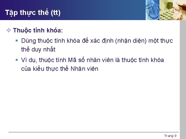 Tập thực thể (tt) v Thuộc tính khóa: § Dùng thuộc tính khóa để