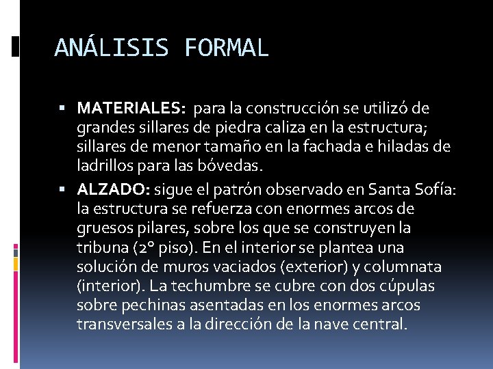 ANÁLISIS FORMAL MATERIALES: para la construcción se utilizó de grandes sillares de piedra caliza