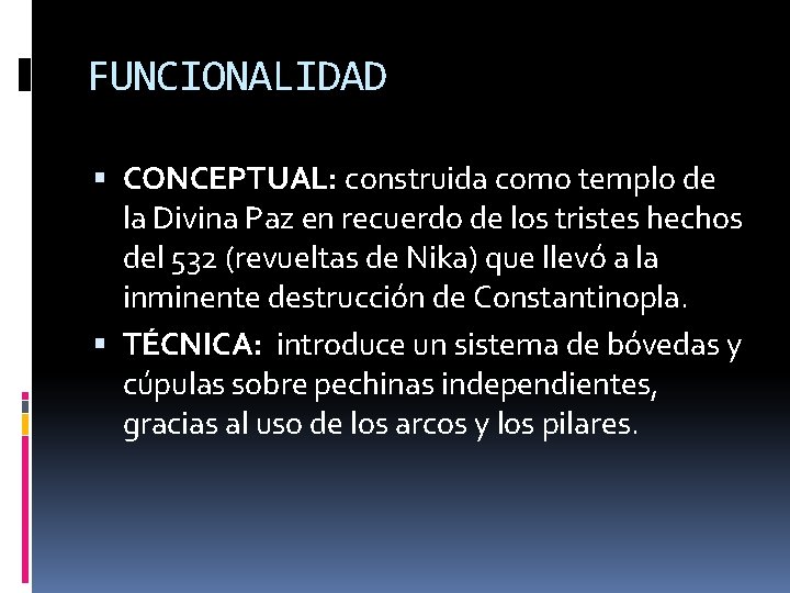 FUNCIONALIDAD CONCEPTUAL: construida como templo de la Divina Paz en recuerdo de los tristes
