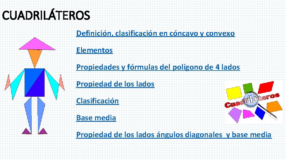 CUADRILÁTEROS Definición, clasificación en cóncavo y convexo Elementos Propiedades y fórmulas del polígono de CUADRILÁTEROS Definición, clasificación en cóncavo y convexo Elementos Propiedades y fórmulas del polígono de
