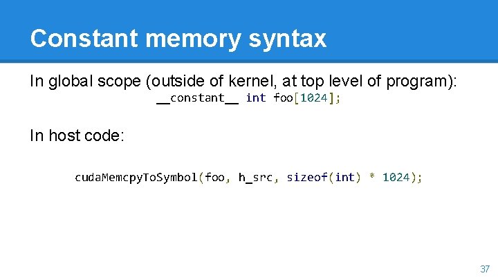 Constant memory syntax In global scope (outside of kernel, at top level of program):