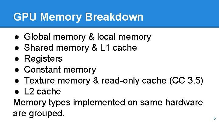 GPU Memory Breakdown ● Global memory & local memory ● Shared memory & L