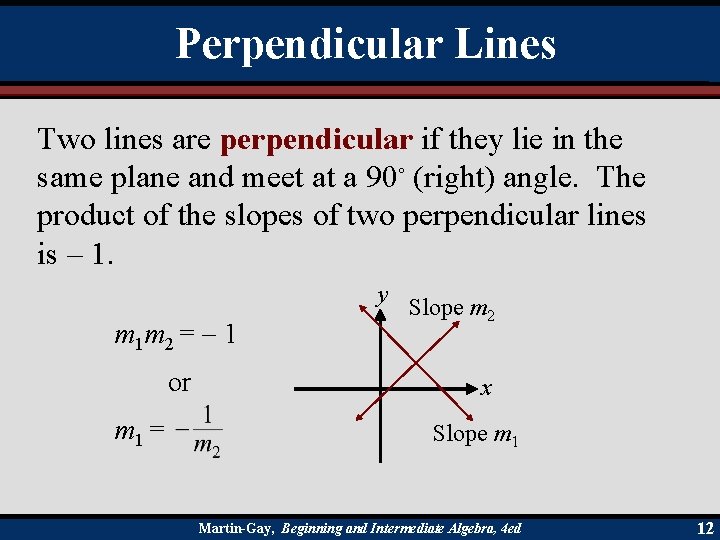 Perpendicular Lines Two lines are perpendicular if they lie in the same plane and