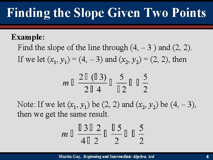 Finding the Slope Given Two Points Example: Find the slope of the line through