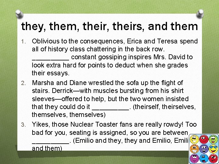 they, them, theirs, and them Oblivious to the consequences, Erica and Teresa spend all