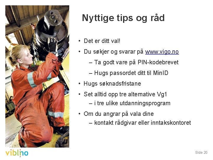 Nyttige tips og råd • Det er ditt val! • Du søkjer og svarar