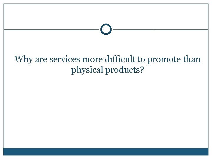 Why are services more difficult to promote than physical products? 