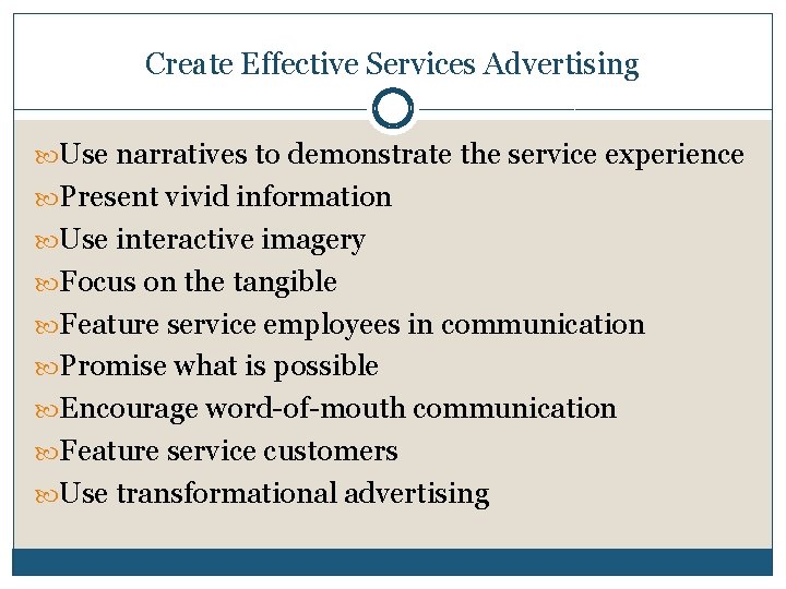Create Effective Services Advertising Use narratives to demonstrate the service experience Present vivid information