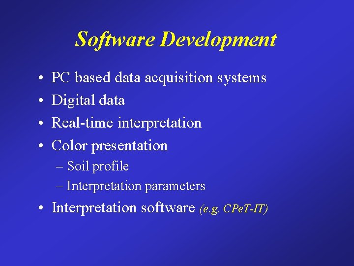 Software Development • • PC based data acquisition systems Digital data Real-time interpretation Color