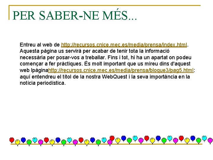 PER SABER-NE MÉS. . . Entreu al web de http: //recursos. cnice. mec. es/media/prensa/index.