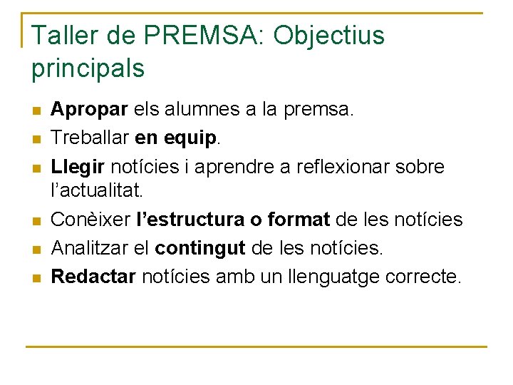 Taller de PREMSA: Objectius principals n n n Apropar els alumnes a la premsa.