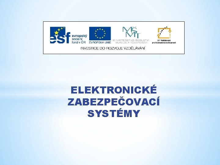 ELEKTRONICKÉ ZABEZPEČOVACÍ SYSTÉMY 