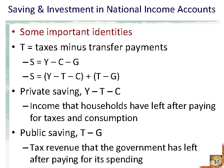 Saving & Investment in National Income Accounts • Some important identities • T =