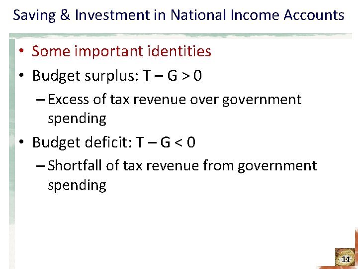 Saving & Investment in National Income Accounts • Some important identities • Budget surplus: