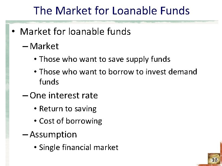 The Market for Loanable Funds • Market for loanable funds – Market • Those