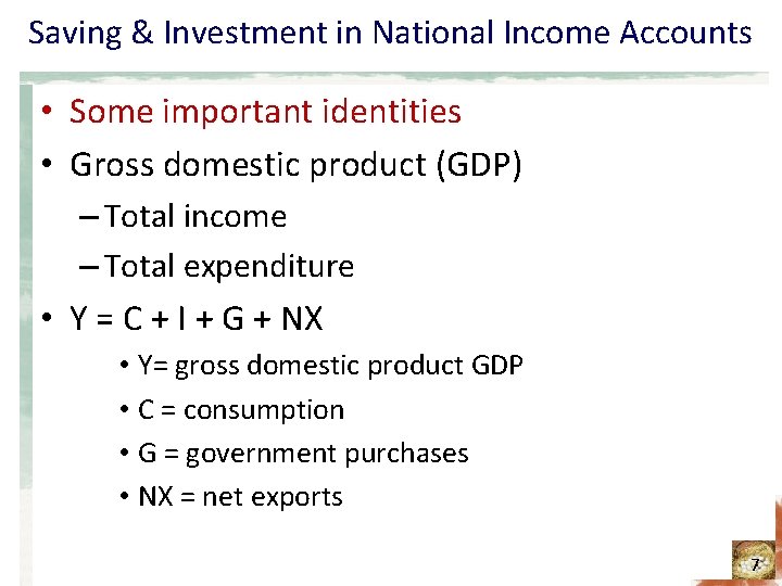Saving & Investment in National Income Accounts • Some important identities • Gross domestic
