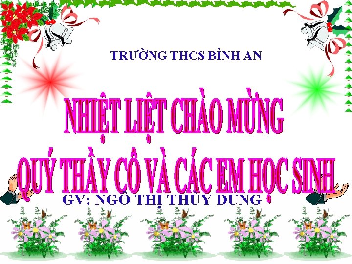 TRƯỜNG THCS BÌNH AN GV: NGÔ THỊ THÙY DUNG 