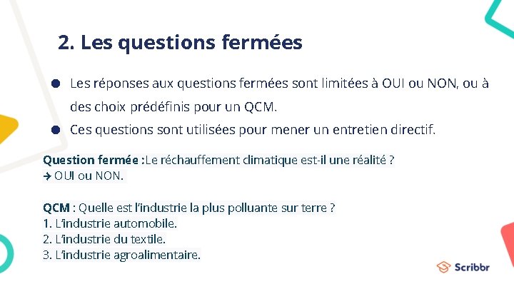 2. Les questions fermées ● Les réponses aux questions fermées sont limitées à OUI