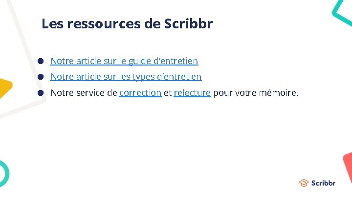 Les ressources de Scribbr ● Notre article sur le guide d’entretien ● Notre article