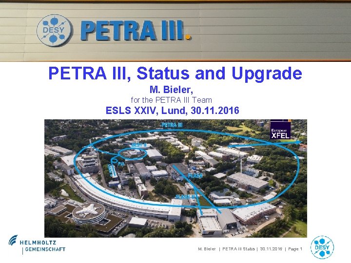  PETRA III, Status and Upgrade M. Bieler, for the PETRA III Team ESLS