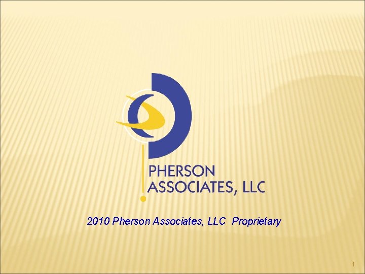 2010 Pherson Associates, LLC Proprietary 1 