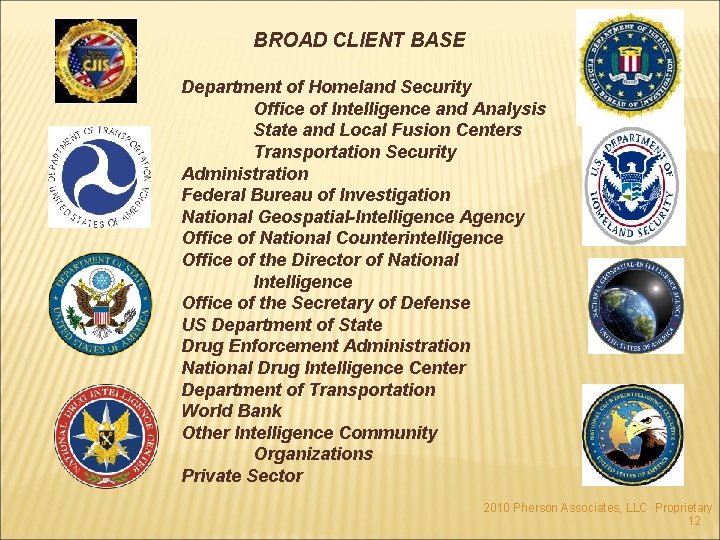 BROAD CLIENT BASE Department of Homeland Security Office of Intelligence and Analysis State and