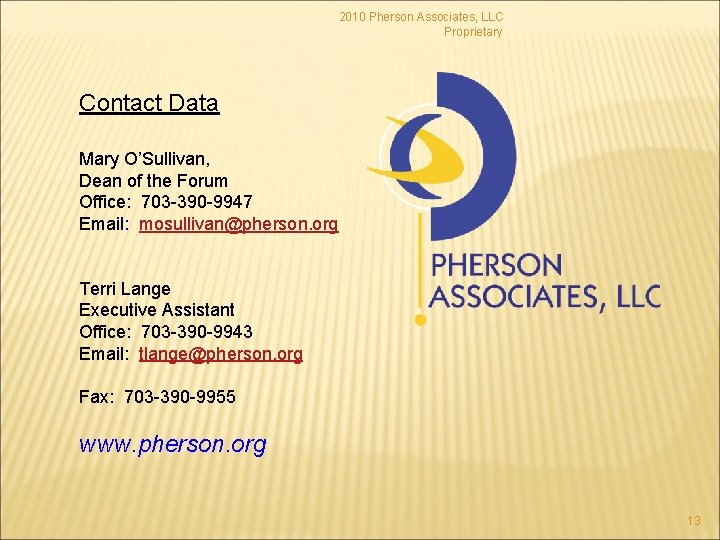 2010 Pherson Associates, LLC Proprietary Contact Data Mary O’Sullivan, Dean of the Forum Office: