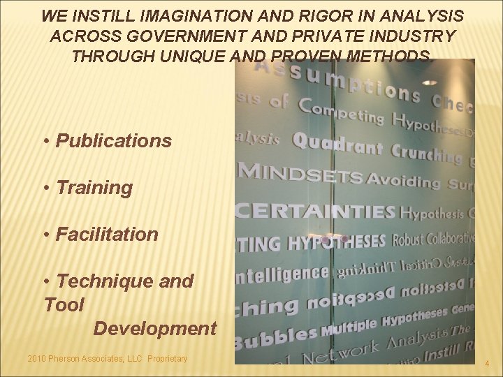 WE INSTILL IMAGINATION AND RIGOR IN ANALYSIS ACROSS GOVERNMENT AND PRIVATE INDUSTRY THROUGH UNIQUE