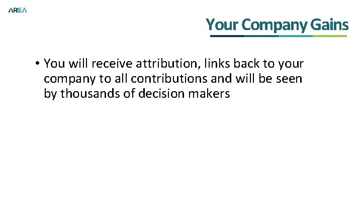 Your Company Gains • You will receive attribution, links back to your company to