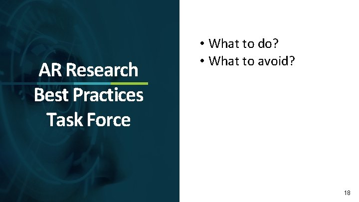 AR Research Best Practices Task Force • What to do? • What to avoid?