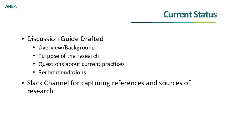 Current Status • Discussion Guide Drafted • • Overview/Background Purpose of the research Questions