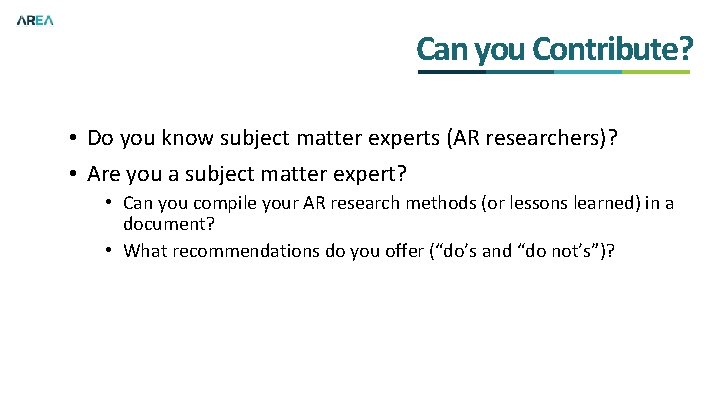 Can you Contribute? • Do you know subject matter experts (AR researchers)? • Are