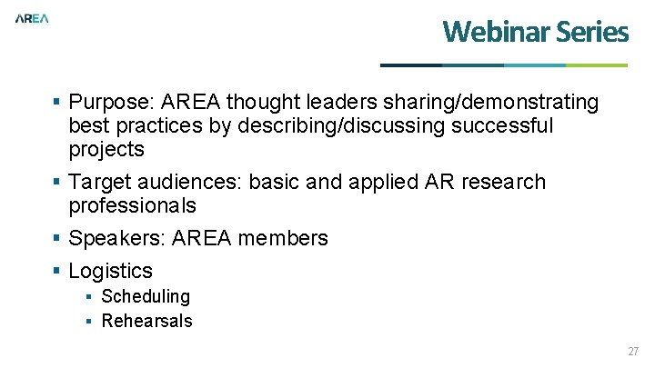 Webinar Series § Purpose: AREA thought leaders sharing/demonstrating best practices by describing/discussing successful projects