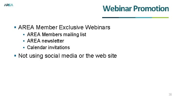 Webinar Promotion § AREA Member Exclusive Webinars § AREA Members mailing list § AREA