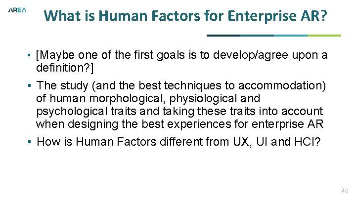 What is Human Factors for Enterprise AR? ▪ [Maybe one of the first goals