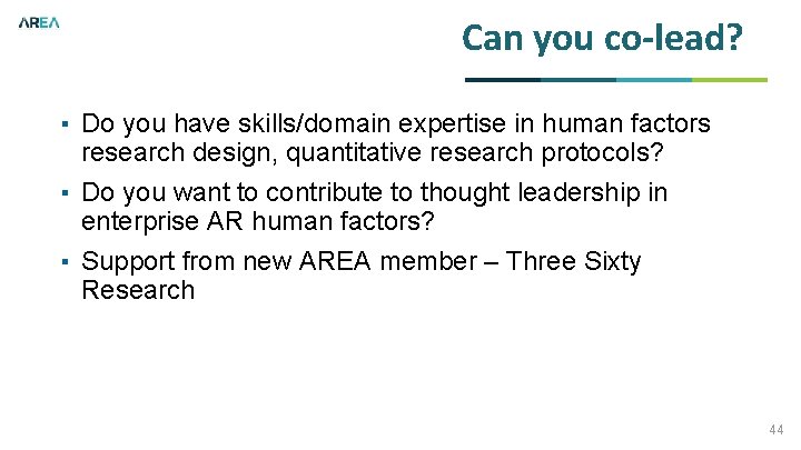 Can you co-lead? ▪ Do you have skills/domain expertise in human factors research design,