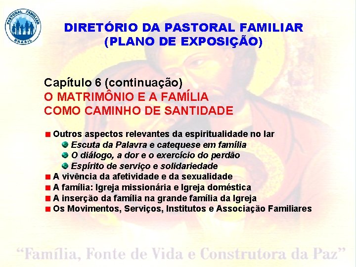 DIRETÓRIO DA PASTORAL FAMILIAR (PLANO DE EXPOSIÇÃO) Capítulo 6 (continuação) O MATRIMÔNIO E A