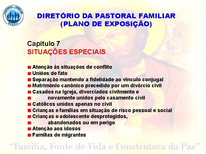 DIRETÓRIO DA PASTORAL FAMILIAR (PLANO DE EXPOSIÇÃO) Capitulo 7 SITUAÇÕES ESPECIAIS Atenção às situações