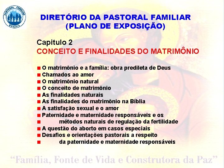 DIRETÓRIO DA PASTORAL FAMILIAR (PLANO DE EXPOSIÇÃO) Capitulo 2 CONCEITO E FINALIDADES DO MATRIMÔNIO