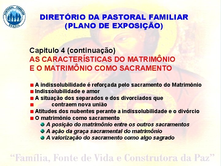 DIRETÓRIO DA PASTORAL FAMILIAR (PLANO DE EXPOSIÇÃO) Capitulo 4 (continuação) AS CARACTERÍSTICAS DO MATRIMÔNIO